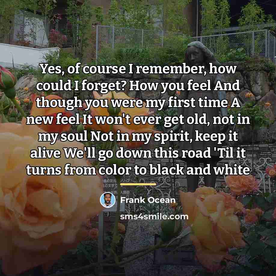 “Yes, of course I remember, how could I forget? How…” quote by Frank Ocean