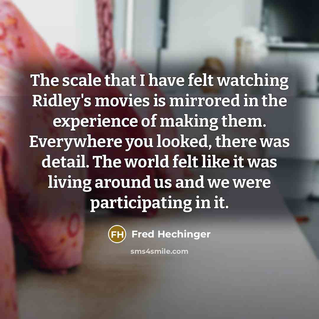 “The scale that I have felt watching Ridley's movies is…” quote by Fred Hechinger
