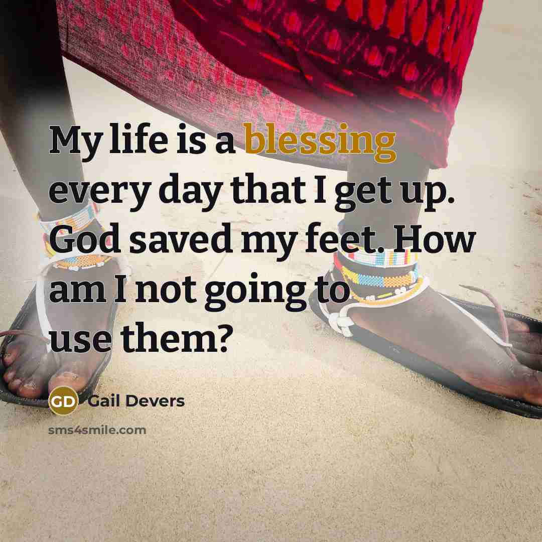 “My life is a blessing every day that I get…” quote by Gail Devers