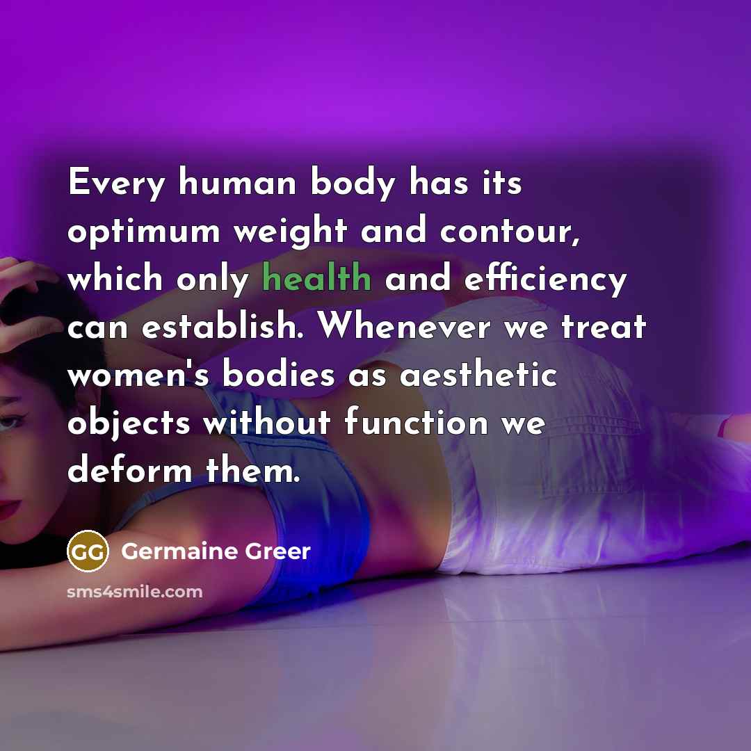 “Every human body has its optimum weight and contour, which…” quote by Germaine Greer