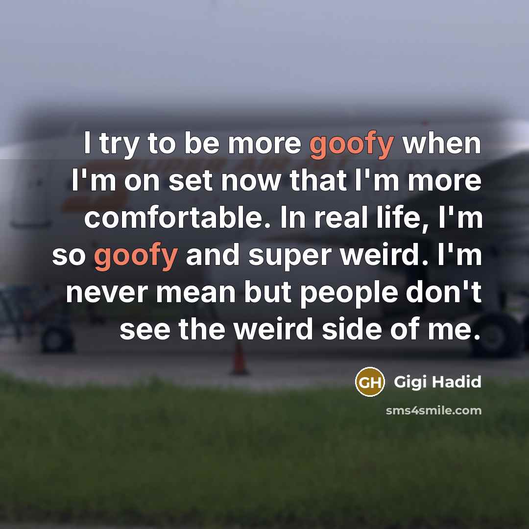 “I try to be more goofy when I'm on set…” quote by Gigi Hadid