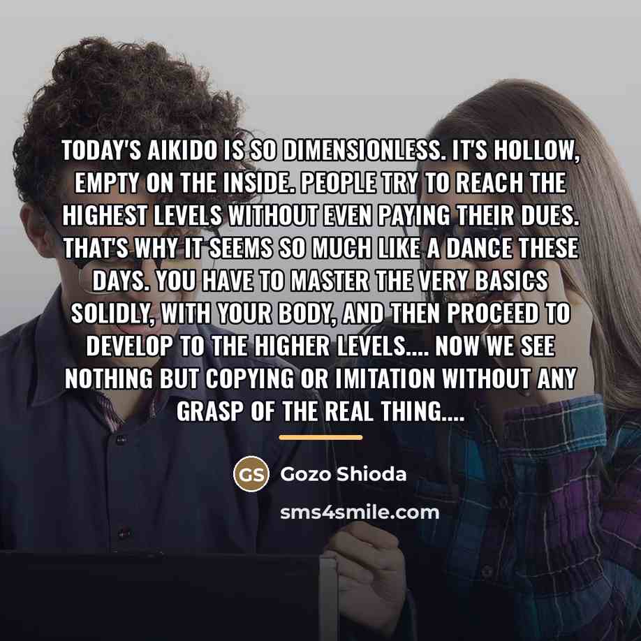 “Today's aikido is so dimensionless. It's hollow, empty on the…” quote by Gozo Shioda