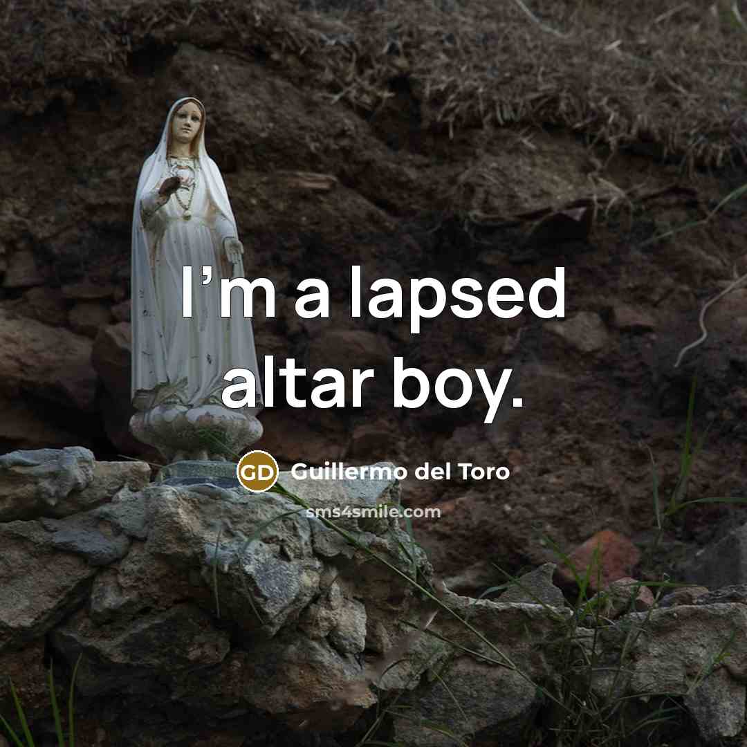 “I'm a lapsed altar boy.…” quote by Guillermo del Toro