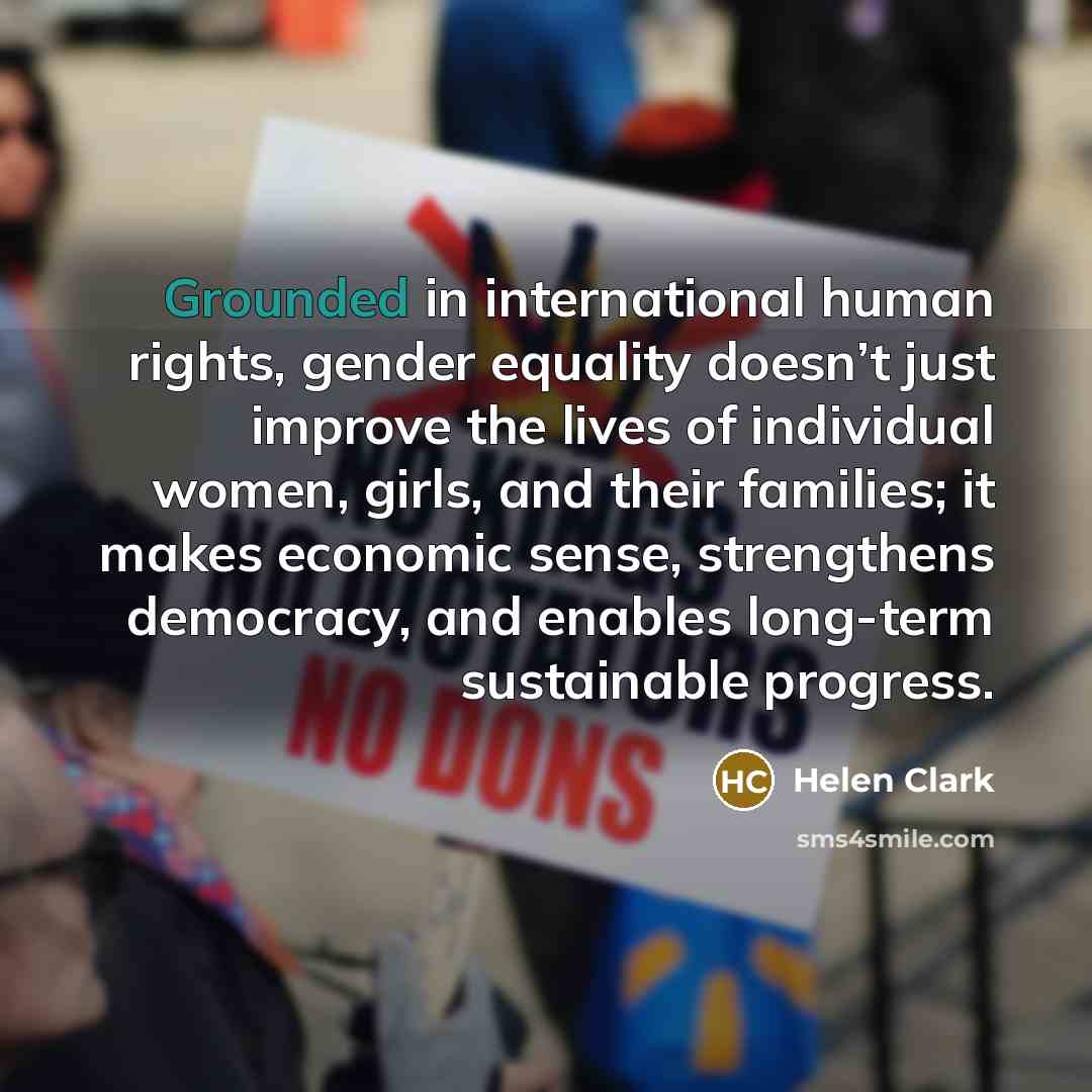 “Grounded in international human rights, gender equality doesn’t just improve…” quote by Helen Clark