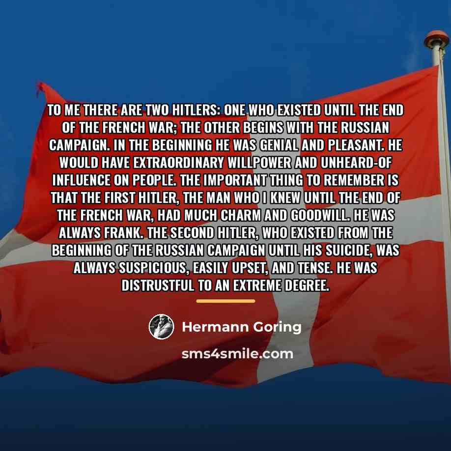 “To me there are two Hitlers: one who existed until…” quote by Hermann Goring