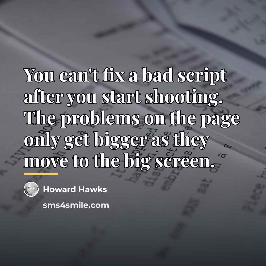 “You can't fix a bad script after you start shooting.…” quote by Howard Hawks
