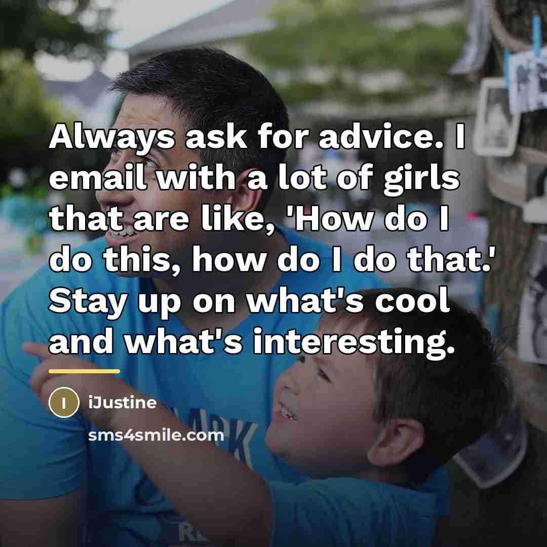 “Always ask for advice. I email with a lot of…” quote by iJustine