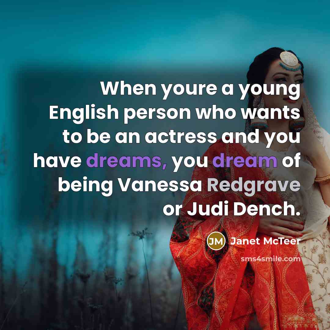 “When youre a young English person who wants to be…” quote by Janet McTeer