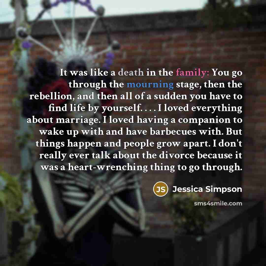 “It was like a death in the family: You go…” quote by Jessica Simpson