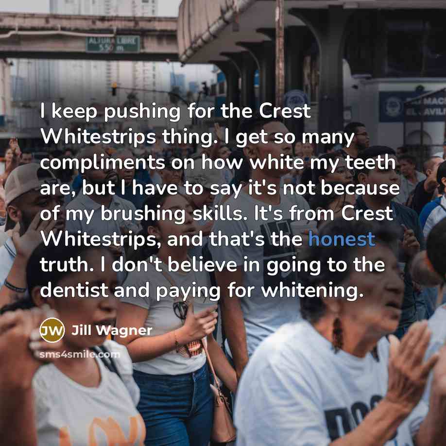 “I keep pushing for the Crest Whitestrips thing. I get…” quote by Jill Wagner