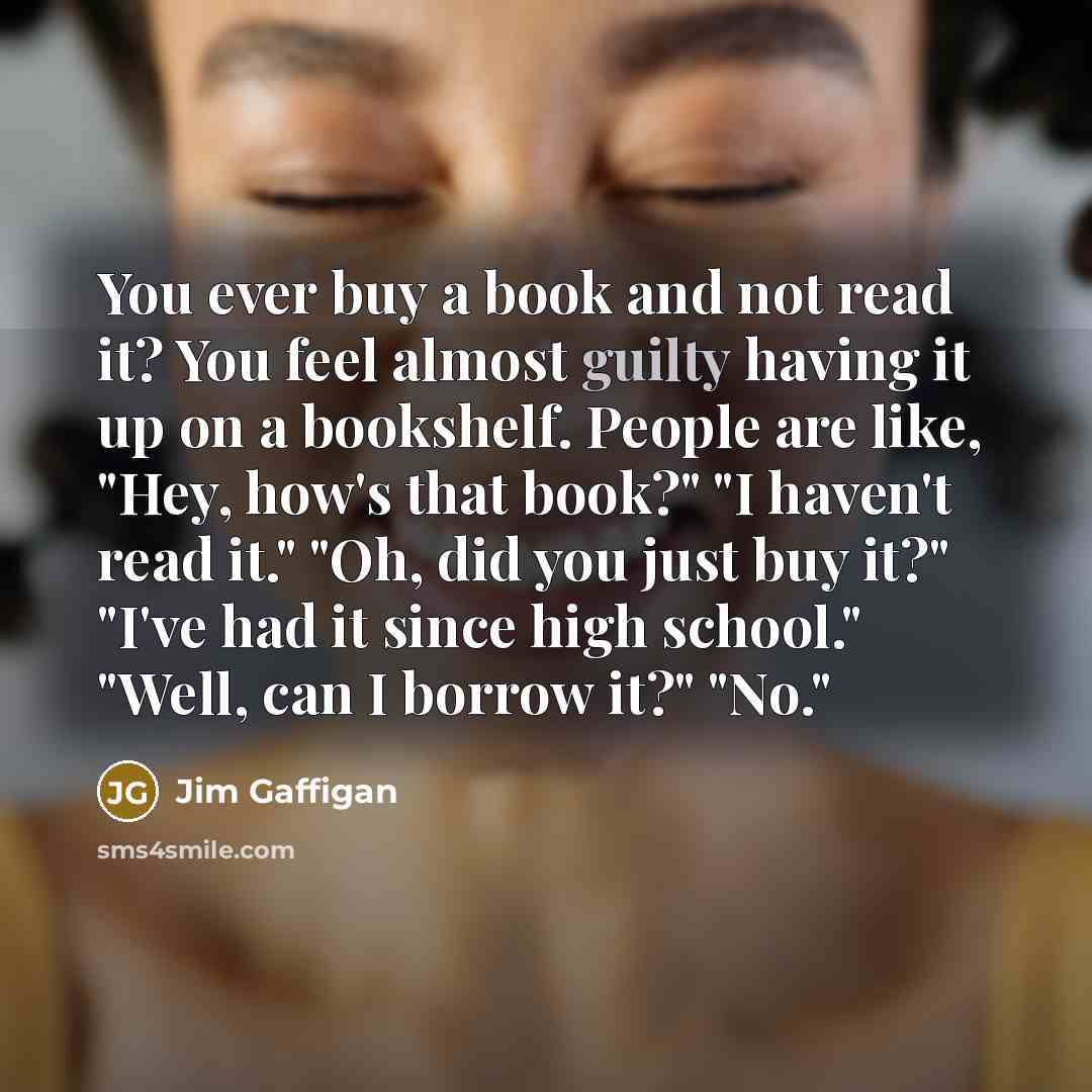 “You ever buy a book and not read it? You…” quote by Jim Gaffigan