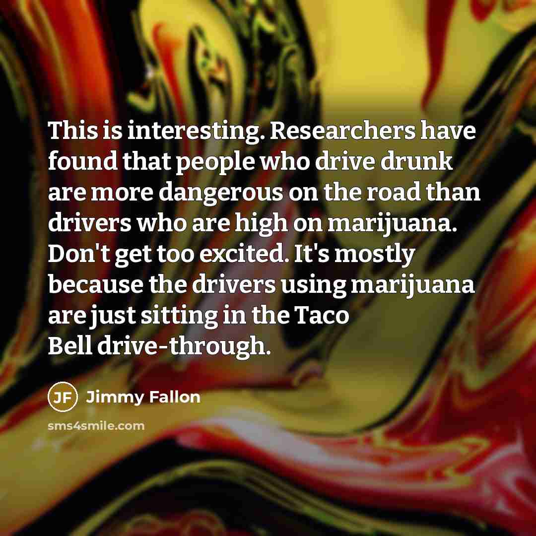 “This is interesting. Researchers have found that people who drive…” quote by Jimmy Fallon