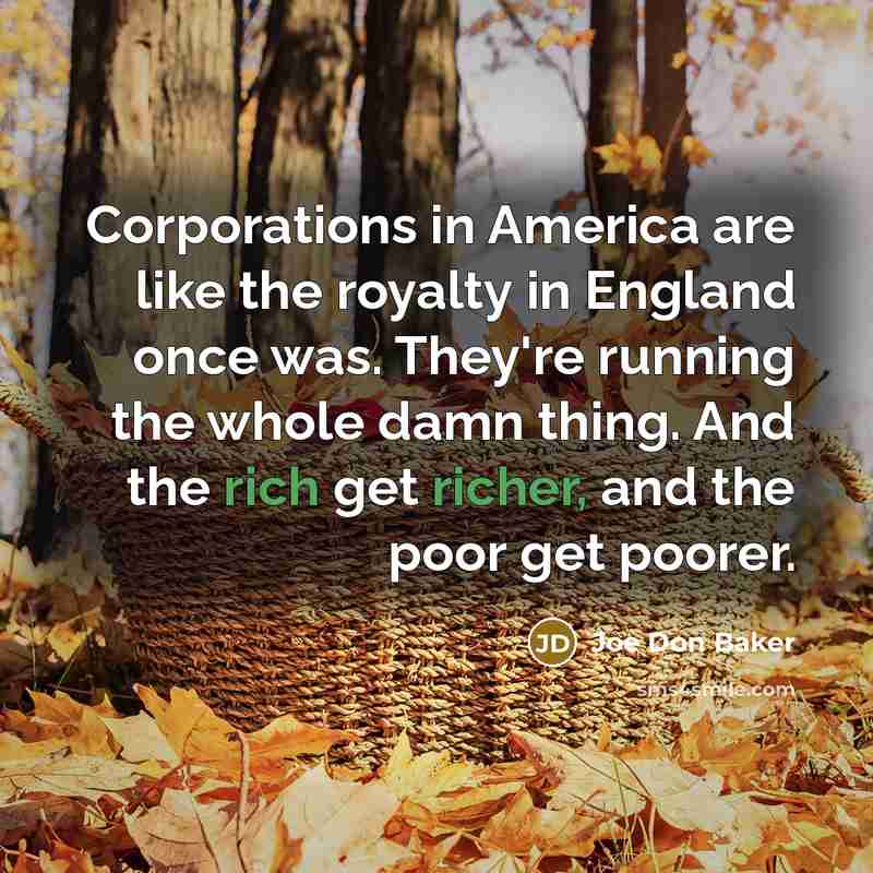 “Corporations in America are like the royalty in England once…” quote by Joe Don Baker