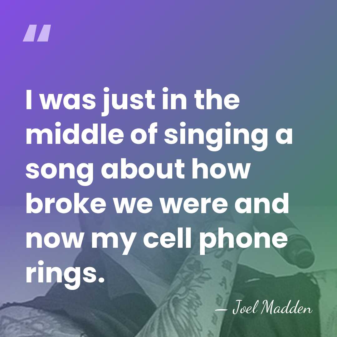 I was just in the middle of singing a song about how&hellip; - Joel Madden