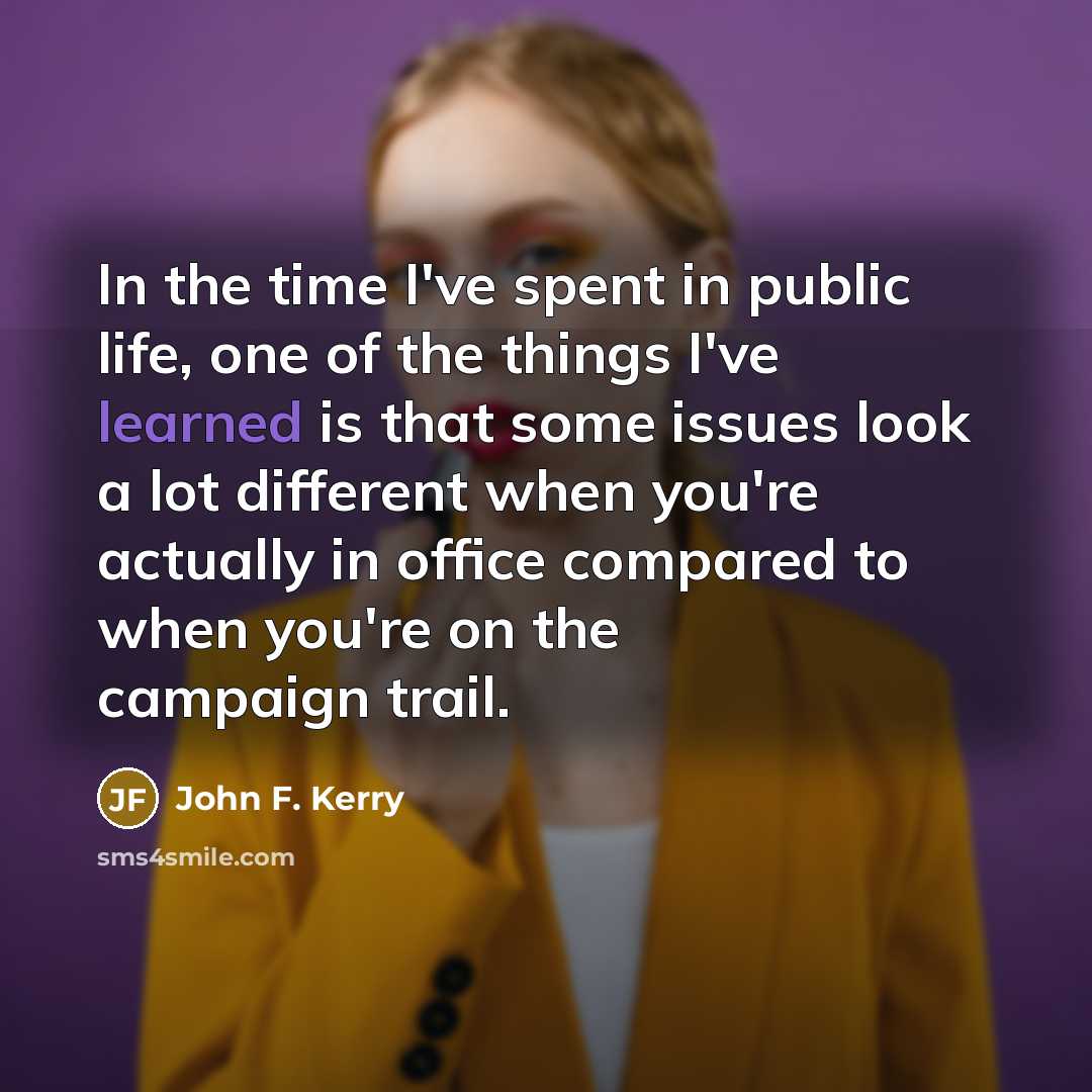 “In the time I've spent in public life, one of…” quote by John F. Kerry
