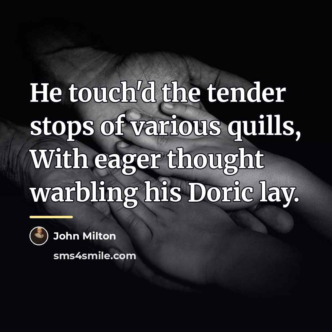 “He touch'd the tender stops of various quills, With eager…” quote by John Milton