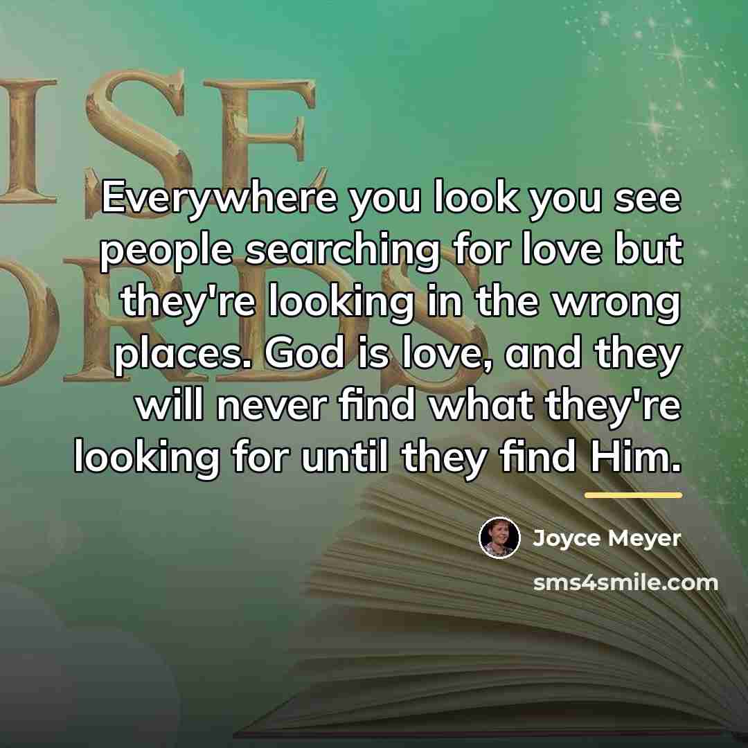 “Everywhere you look you see people searching for love but…” quote by Joyce Meyer