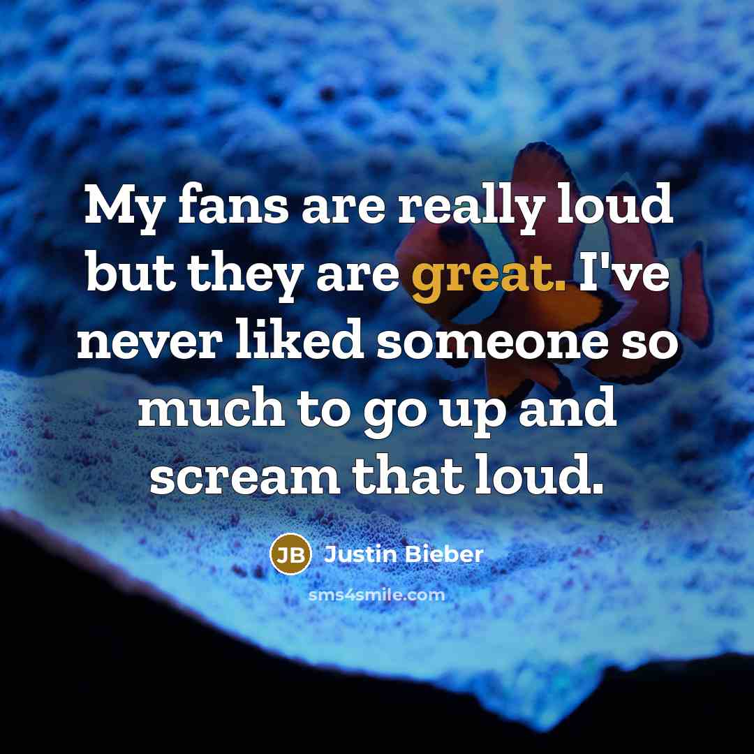 “My fans are really loud but they are great. I've…” quote by Justin Bieber