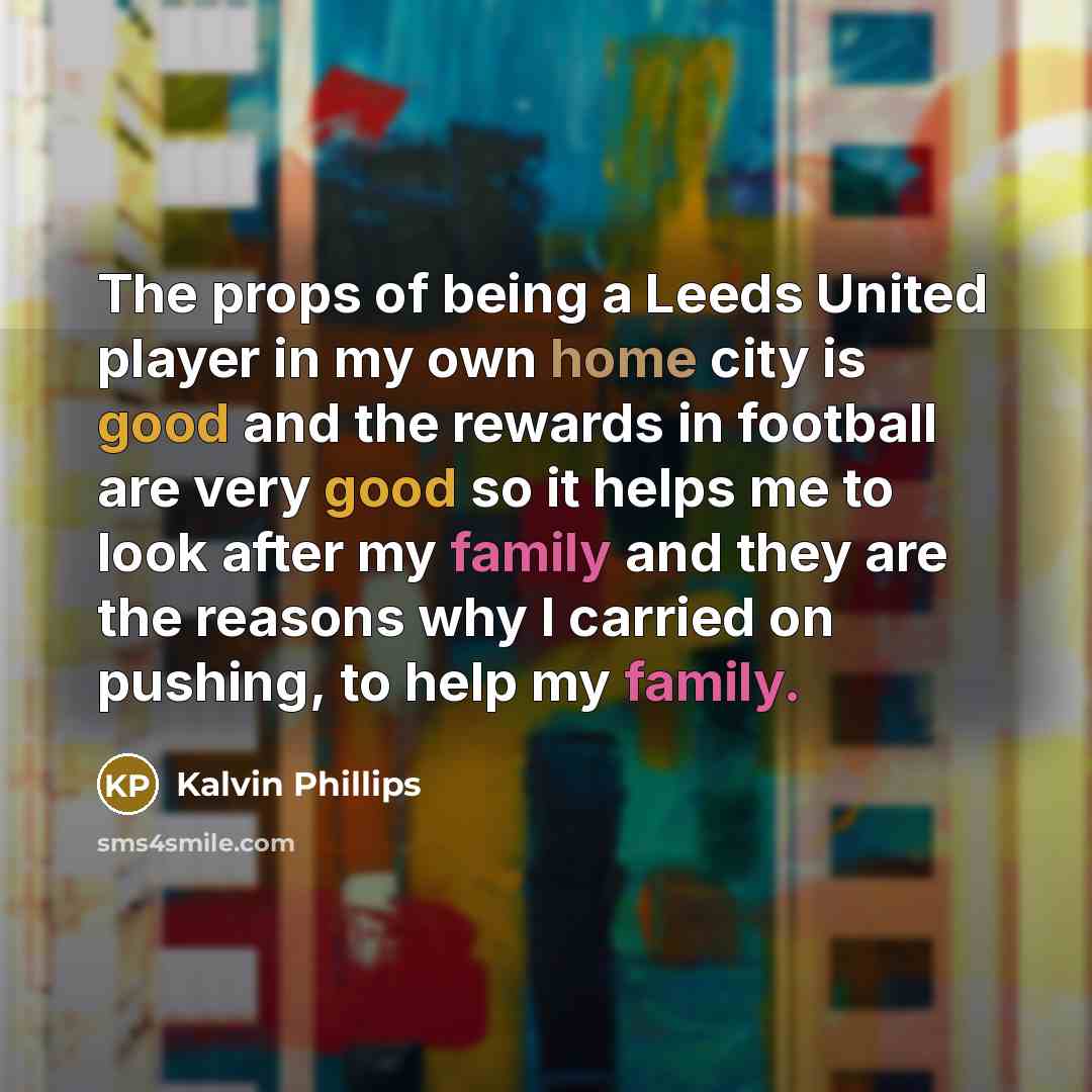 “The props of being a Leeds United player in my…” quote by Kalvin Phillips