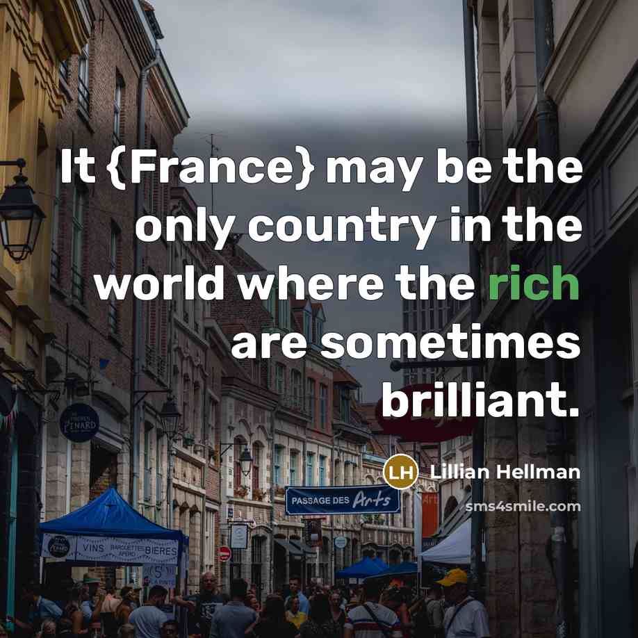 “It {France} may be the only country in the world…” quote by Lillian Hellman