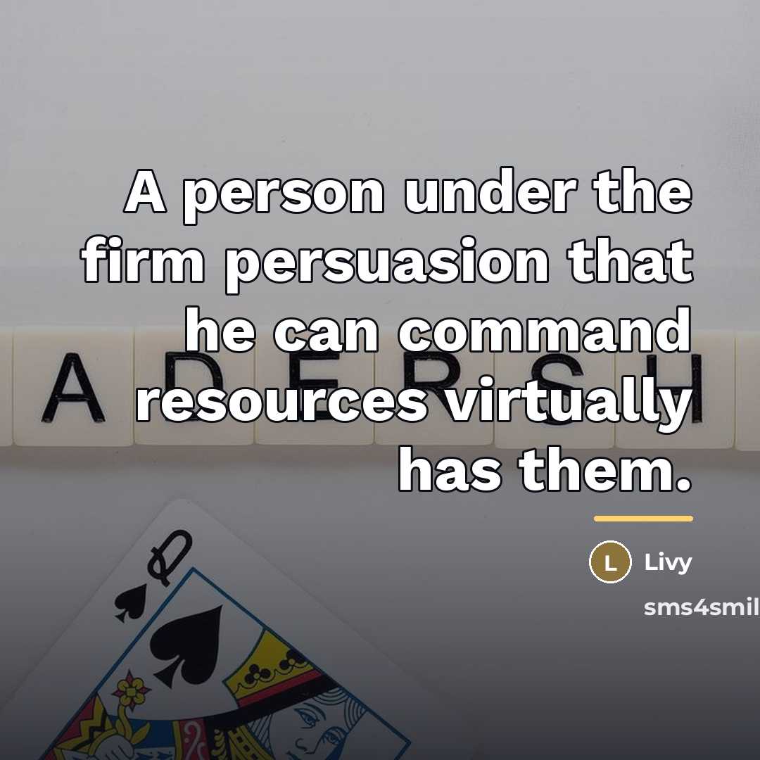 “A person under the firm persuasion that he can command…” quote by Livy