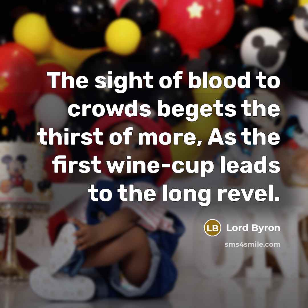 “The sight of blood to crowds begets the thirst of…” quote by Lord Byron