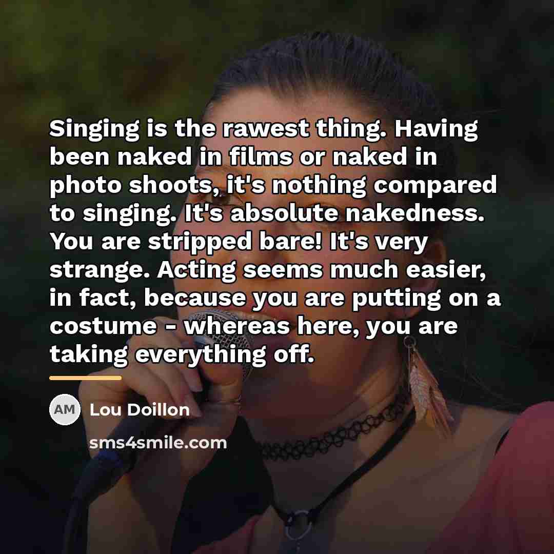 “Singing is the rawest thing. Having been naked in films…” quote by Lou Doillon
