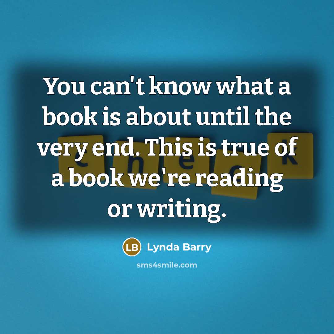 “You can't know what a book is about until the…” quote by Lynda Barry