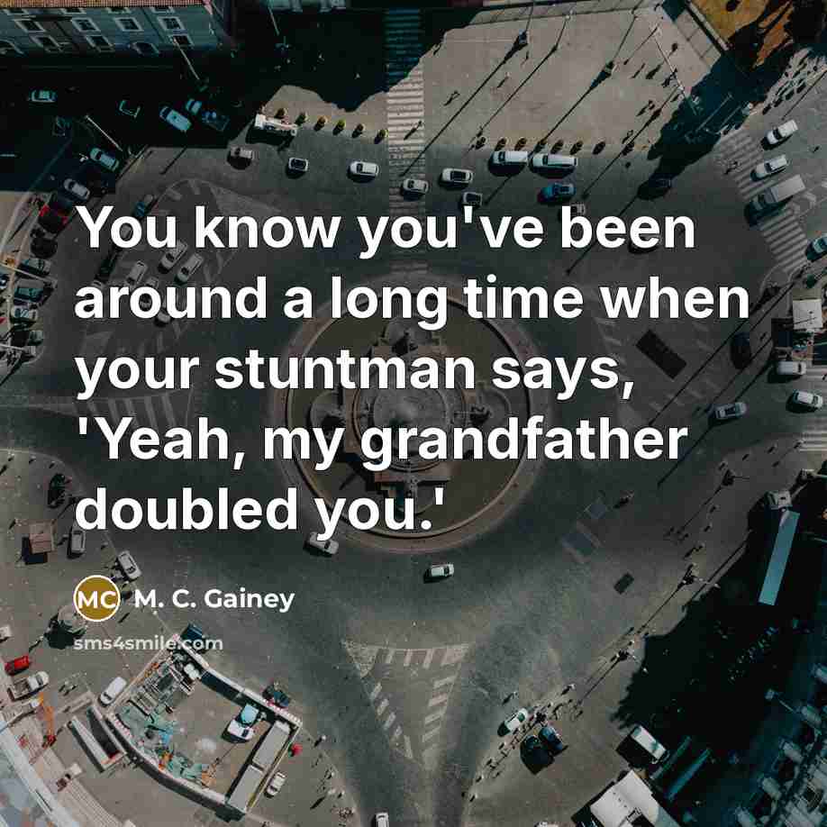 “You know you've been around a long time when your…” quote by M. C. Gainey