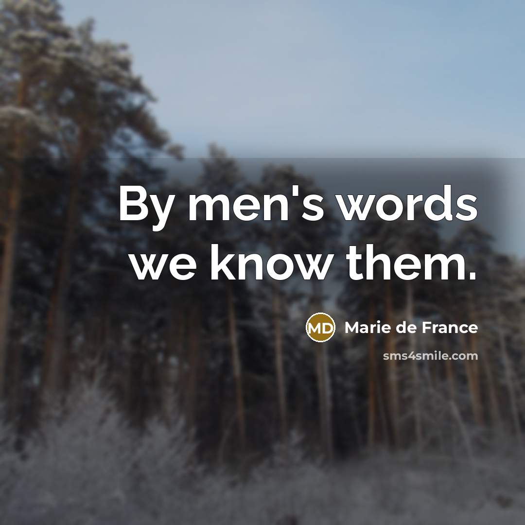 “By men's words we know them.…” quote by Marie de France
