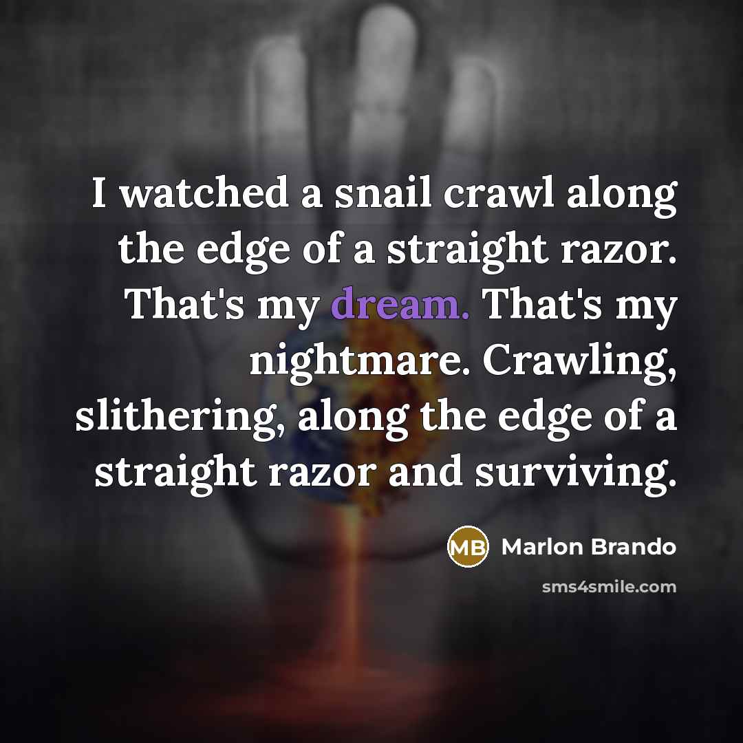 “I watched a snail crawl along the edge of a…” quote by Marlon Brando