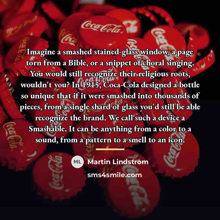 “Imagine a smashed stained-glass window, a page torn from a…” quote by Martin Lindstrom