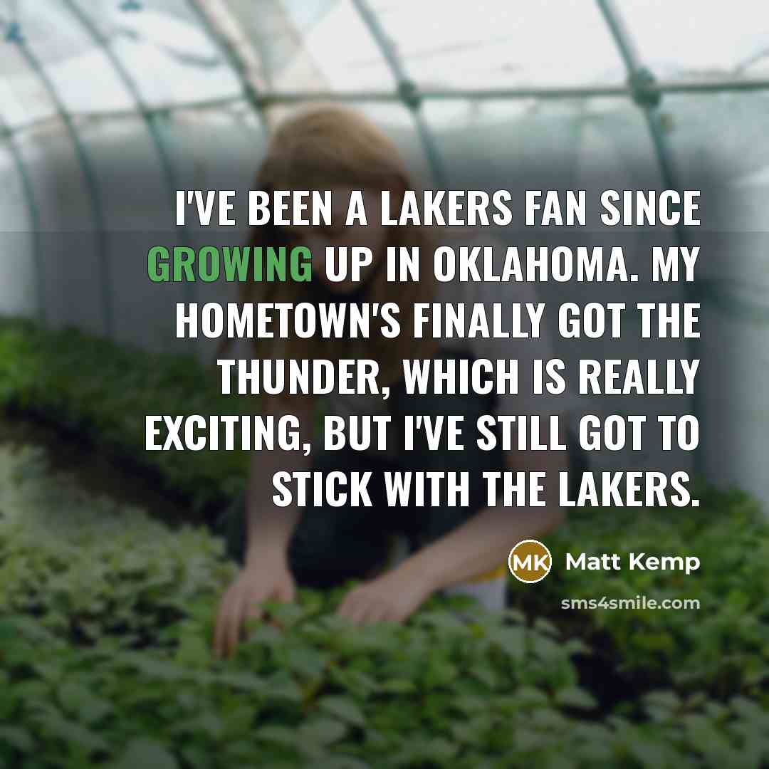 “I've been a Lakers fan since growing up in Oklahoma.…” quote by Matt Kemp