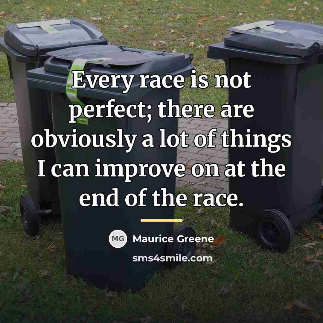 “Every race is not perfect; there are obviously a lot…” quote by Maurice Greene