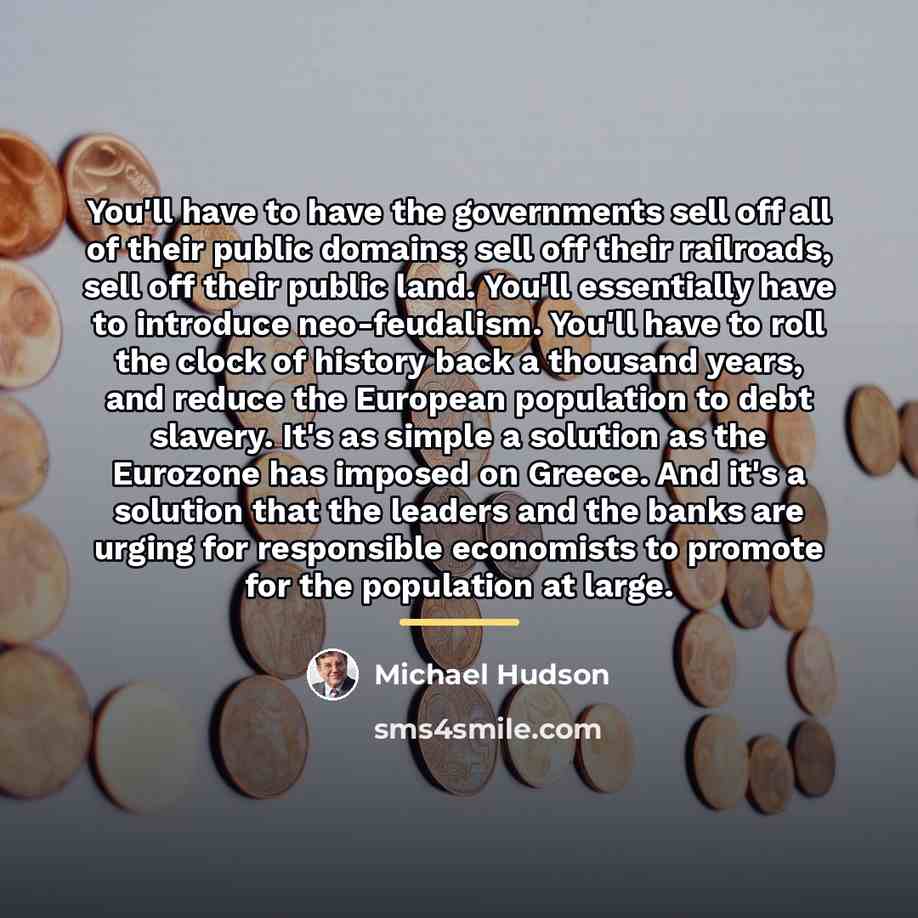 “You'll have to have the governments sell off all of…” quote by Michael Hudson