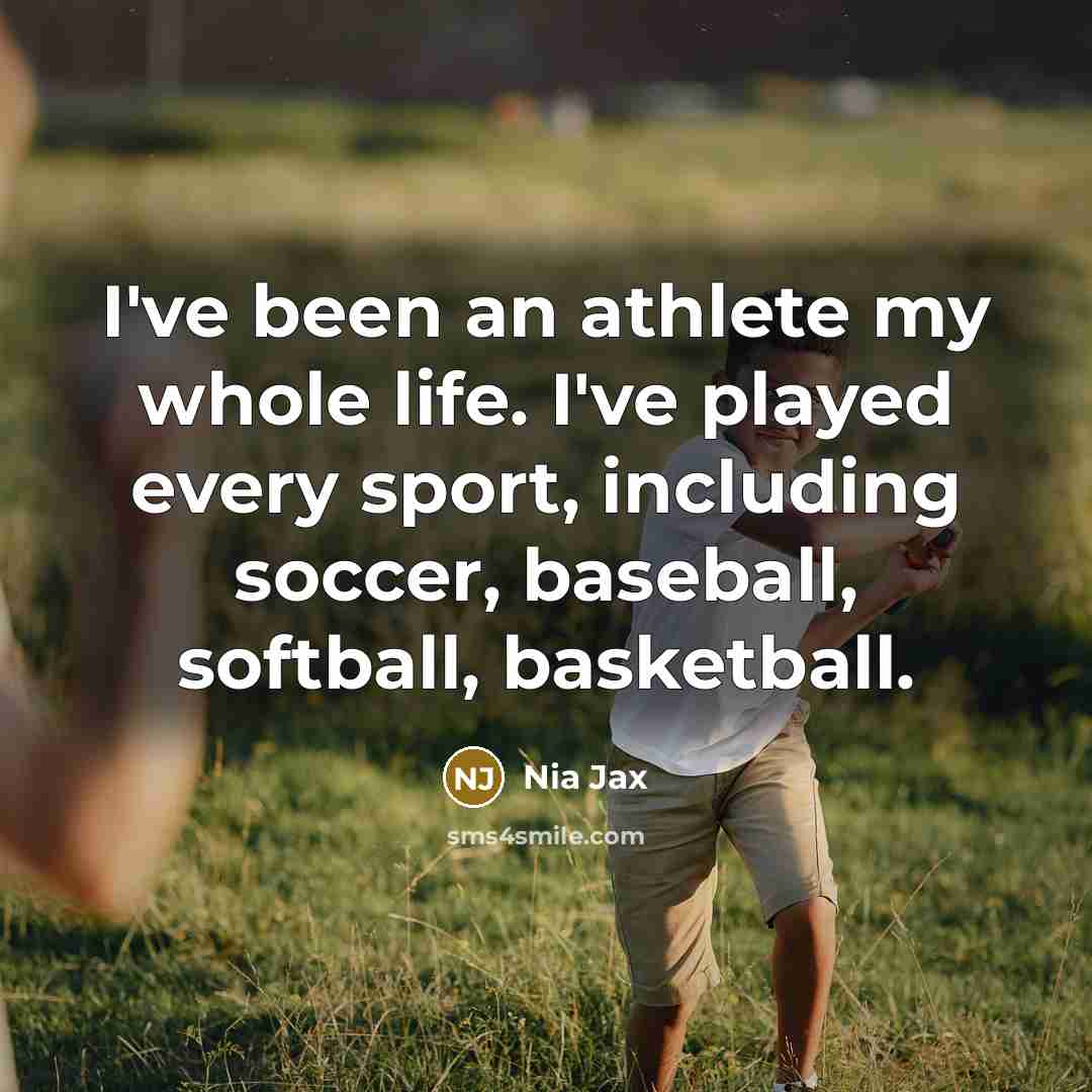 “I've been an athlete my whole life. I've played every sport, including soccer, baseball, softball, basketball.” quote by Nia Jax