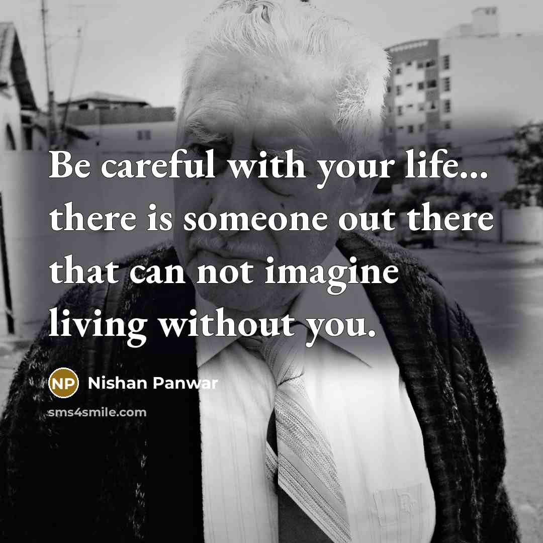“Be careful with your life... there is someone out there…” quote by Nishan Panwar