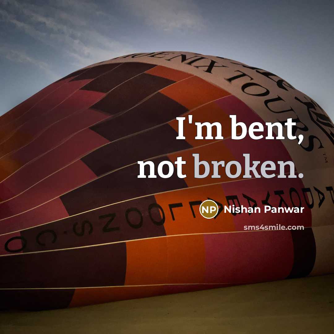 “I'm bent, not broken.…” quote by Nishan Panwar