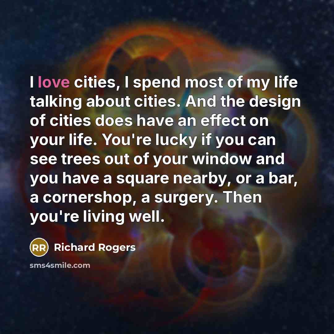“I love cities, I spend most of my life talking…” quote by Richard Rogers
