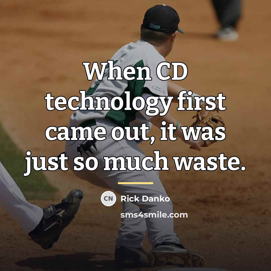 “When CD technology first came out, it was just so…” quote by Rick Danko