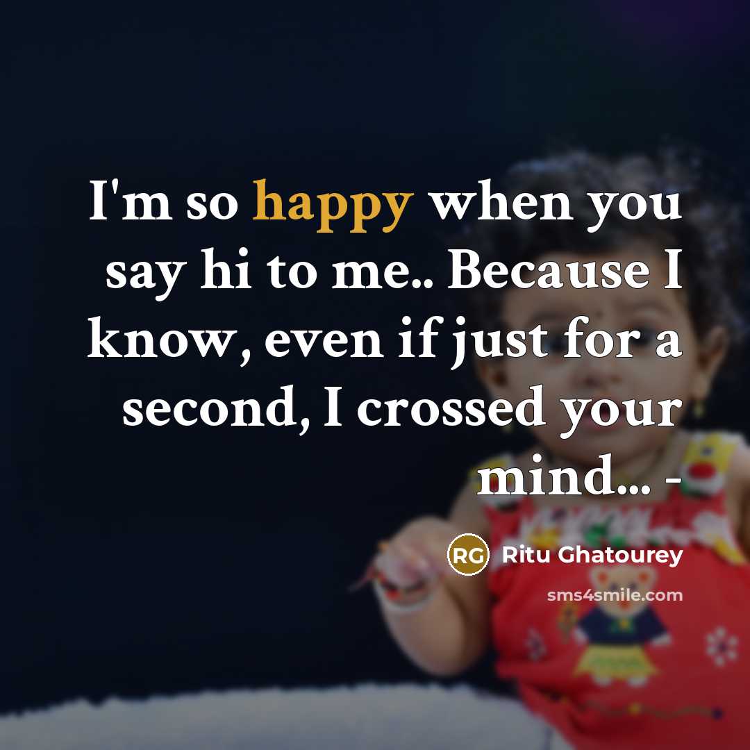 “I'm so happy when you say hi to me.. Because…” quote by Ritu Ghatourey