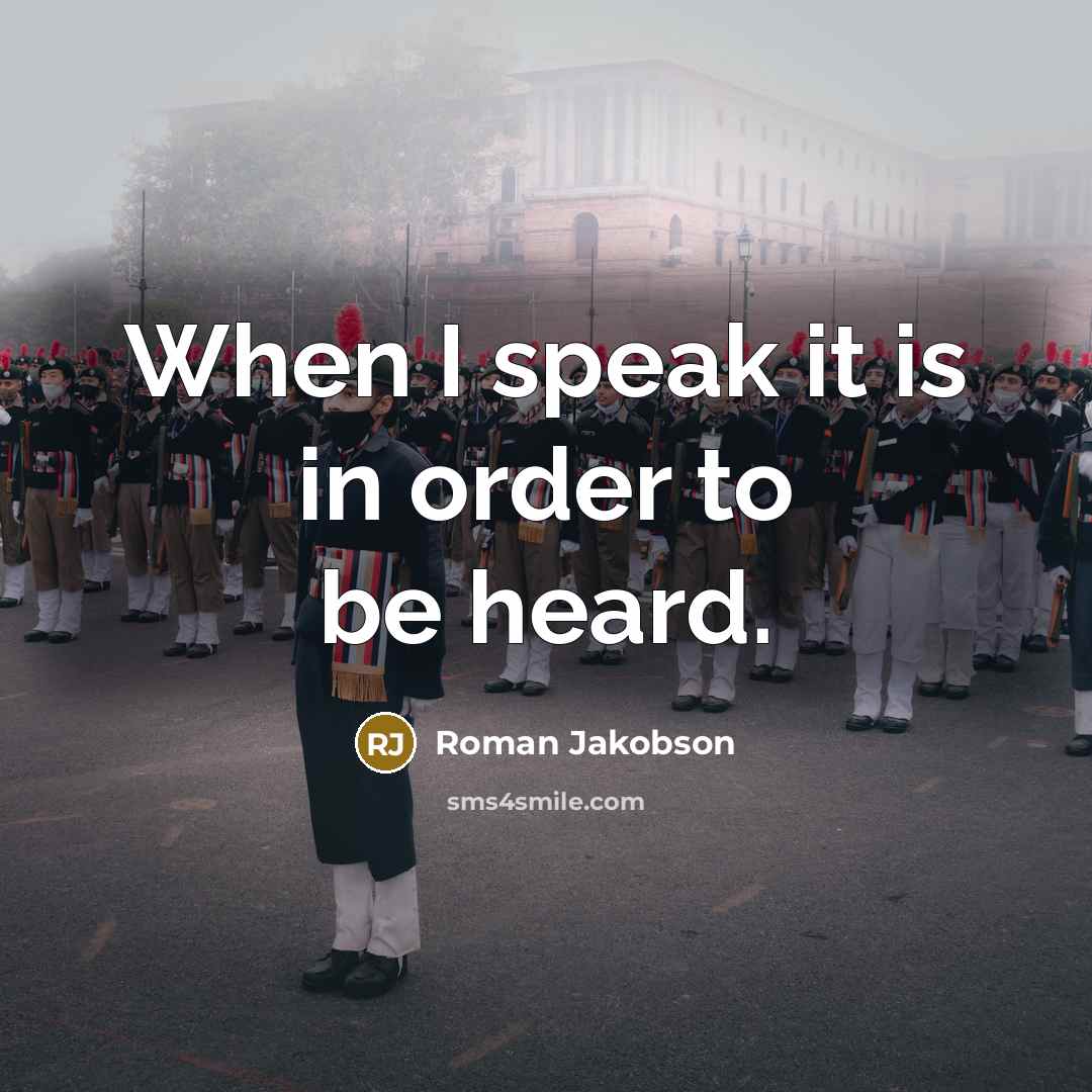 “When I speak it is in order to be heard.…” quote by Roman Jakobson