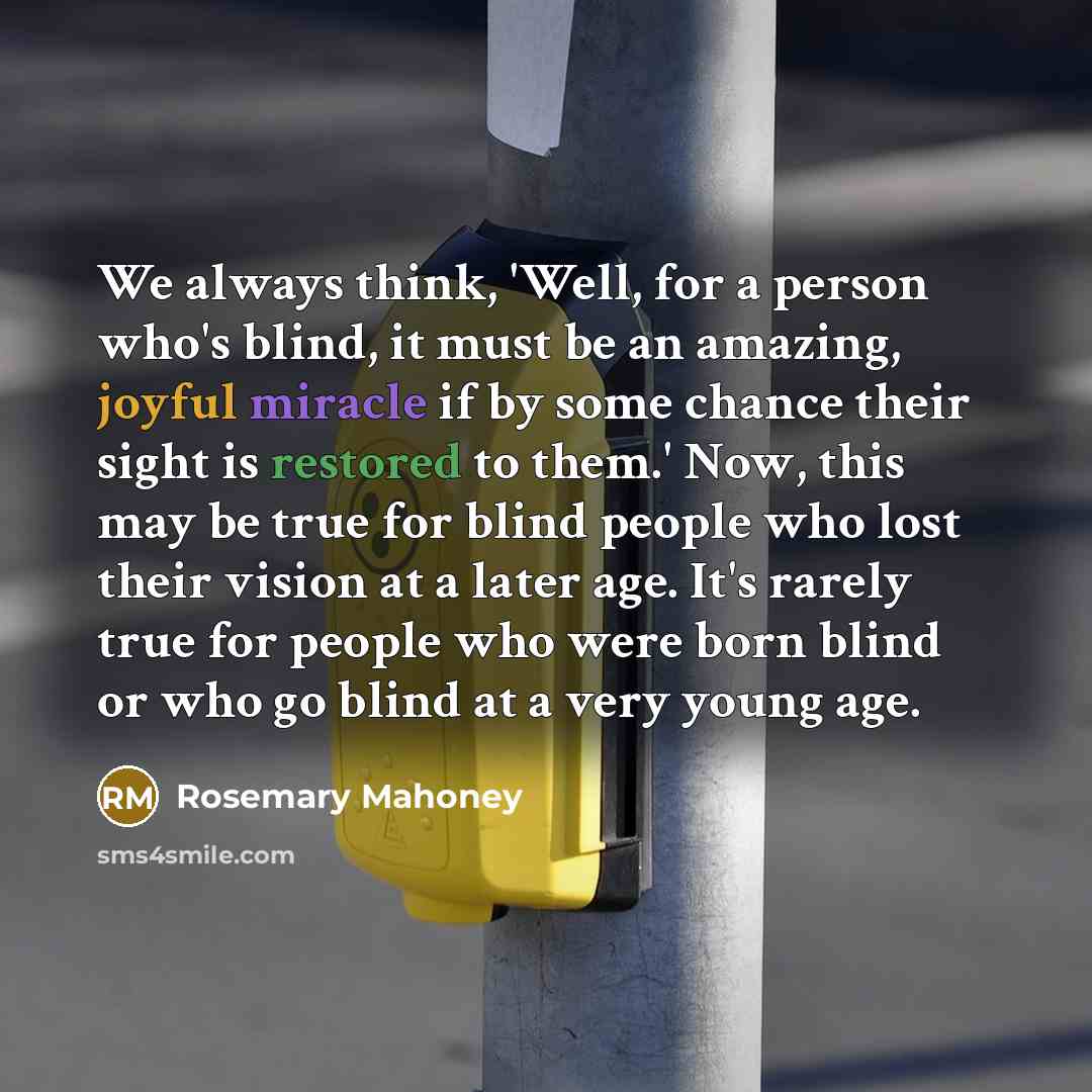 “We always think, 'Well, for a person who's blind, it…” quote by Rosemary Mahoney