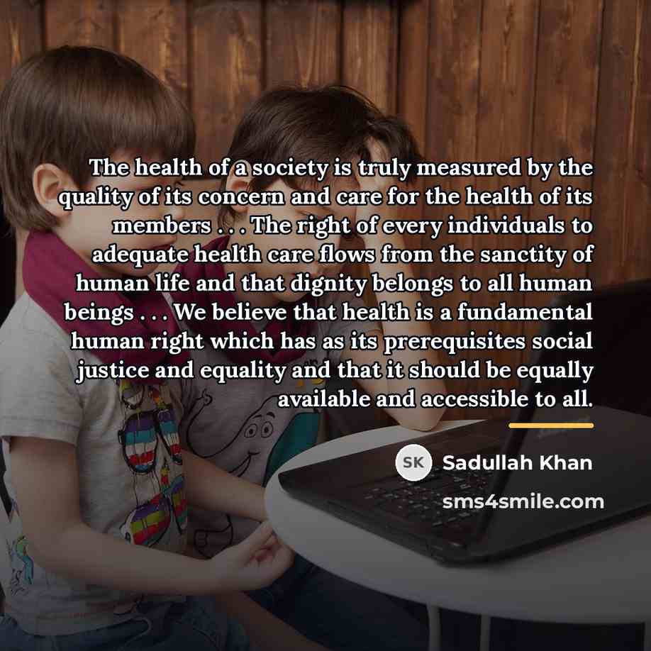 “The health of a society is truly measured by the…” quote by Sadullah Khan