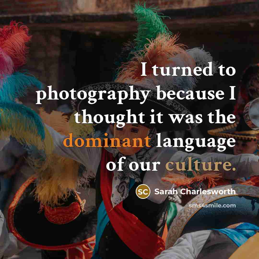 “I turned to photography because I thought it was the…” quote by Sarah Charlesworth