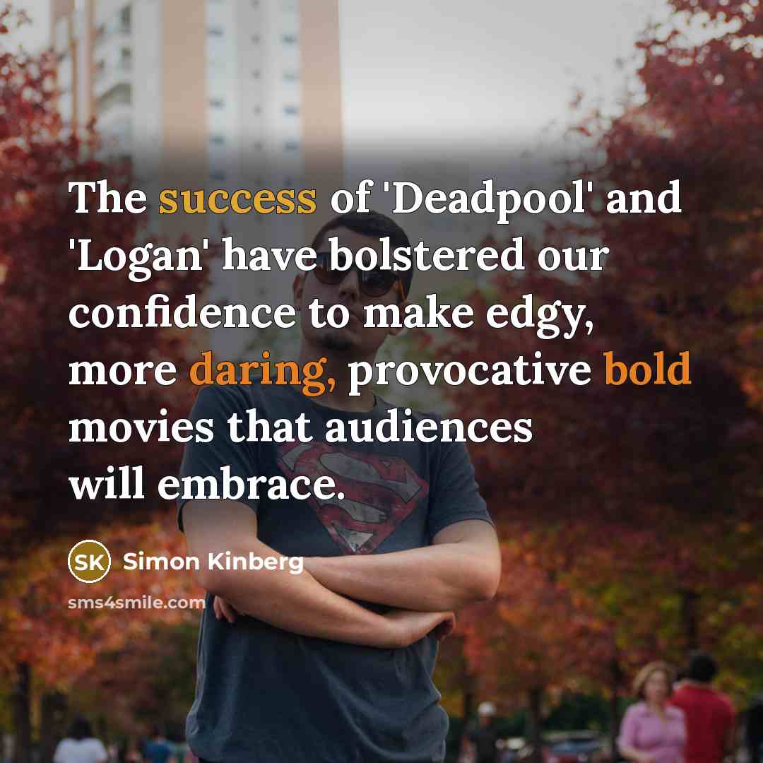 “The success of 'Deadpool' and 'Logan' have bolstered our confidence…” quote by Simon Kinberg