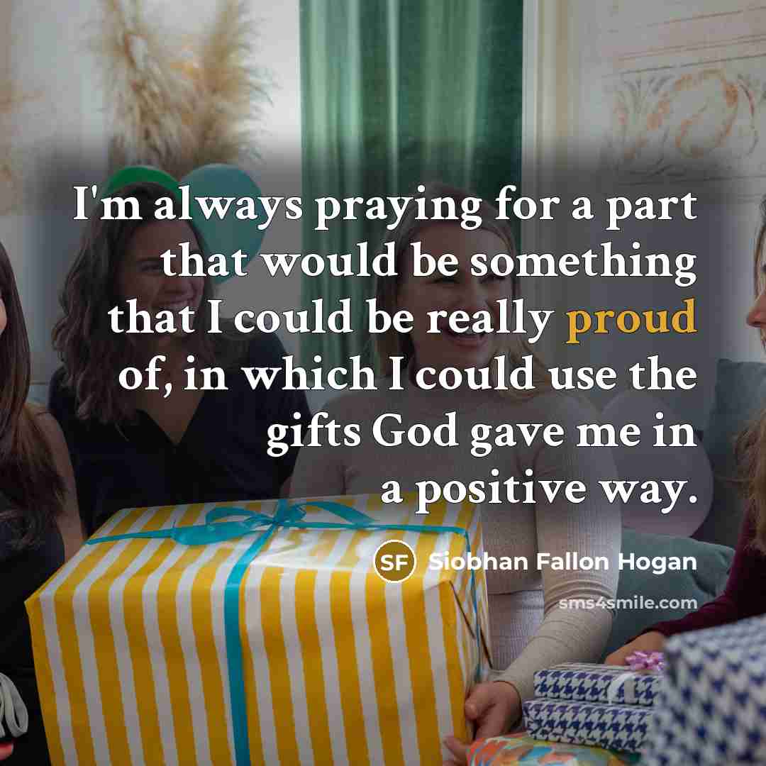 “I'm always praying for a part that would be something…” quote by Siobhan Fallon Hogan