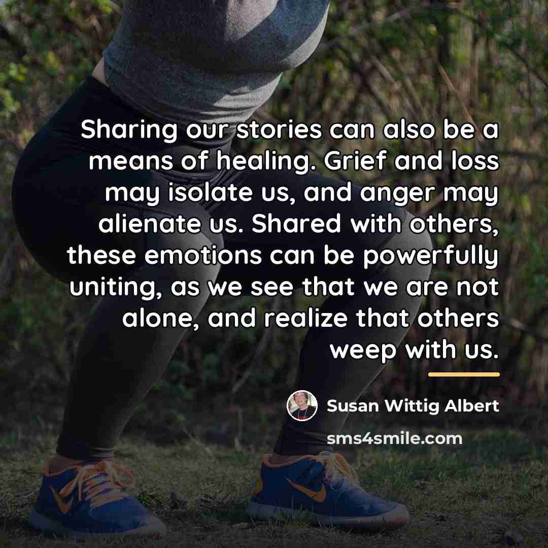 “Sharing our stories can also be a means of healing.…” quote by Susan Wittig Albert