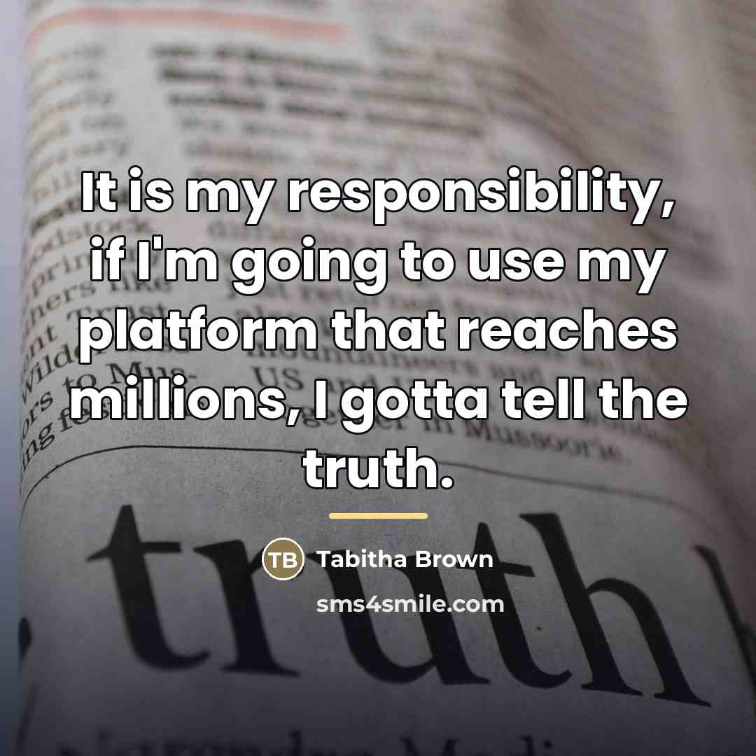 “It is my responsibility, if I'm going to use my…” quote by Tabitha Brown