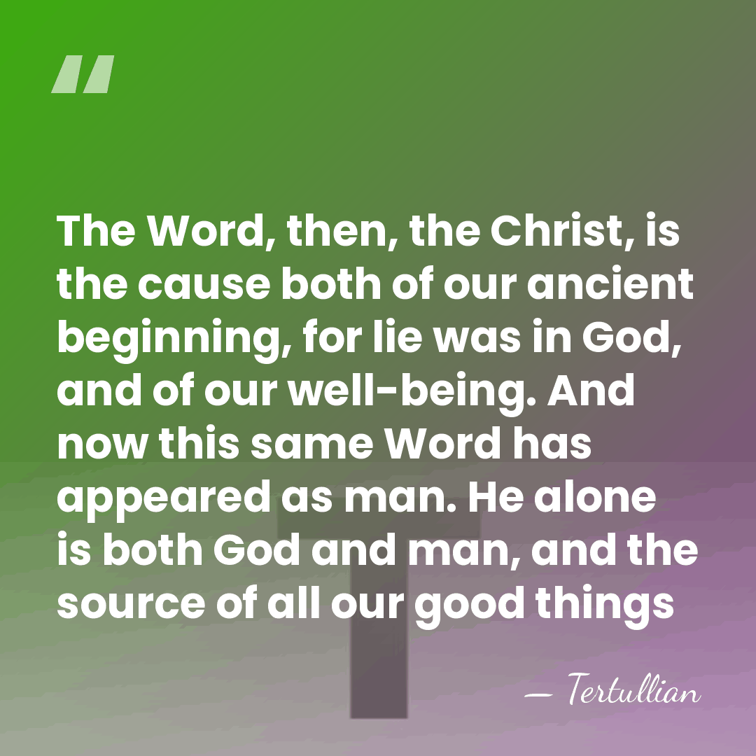 The Word, then, the Christ, is the cause both of our ancient&hellip; - Tertullian